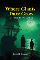 Where Giants Dare Grow: Volume 1 "The Artist" B0FRB53KBH Book Cover