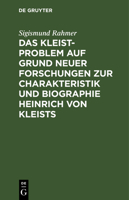 Das Kleist-Problem Auf Grund Neuer Forschungen Zur Charakteristik Und Biographie Heinrich Von Kleists 1247254682 Book Cover