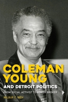 Coleman Young and Detroit Politics: From Social Activist to Power Broker (African American Life) 0814353487 Book Cover
