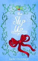 The Slip Up: A Christmas Novella 1764405803 Book Cover