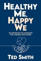 Healthy Me, Happy We: Transforming Relationships with Yourself and Others 195480105X Book Cover