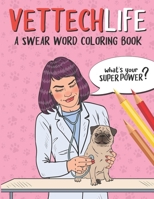 Vet Tech Life Coloring Book: A Veterinary Technician Coloring Book for Adults | A Funny & Inspirational Veterinary Tech Coloring Book for Stress Relief & Relaxation | Vet Tech Gifts for Women/Men B08KZ5PDL6 Book Cover