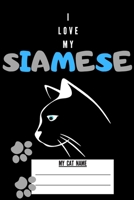 Siamese Cat: I Love My Siamese Cat  / A Notebook For Writing All Bitween You And Your Cat Or A Birthday Gift 1660184851 Book Cover