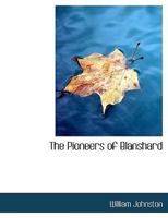 The Pioneers of Blanshard 1014955513 Book Cover