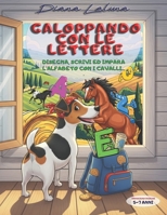Galoppando con le lettere: Disegna, scrivi ed impara l'alfabeto con i cavalli (zampe in viaggio, menti in cammino) (Italian Edition) B0G3LW212D Book Cover