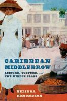 Caribbean Middlebrow: Leisure Culture and the Middle Class 080144814X Book Cover