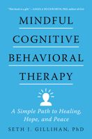Mindful Cognitive Behavioral Therapy: A Simple Path to Healing, Hope, and Peace 0063075717 Book Cover