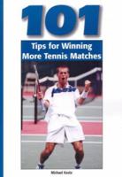 101 Tips for Winning More Tennis Matches 1585189898 Book Cover