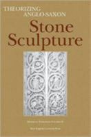 Theorizing Anglo-Saxon Stone Sculpture (Medieval European Studies) 0937058793 Book Cover