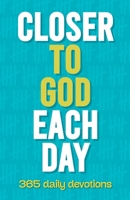 Closer to God Each Day: 365 Daily Devotions 1949488810 Book Cover