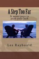 A Step Too Far: It never pays to push your luck 1530926785 Book Cover