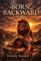 Born Backward: A Memoir B0GSY3M799 Book Cover