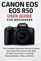 Canon EOS R50 User Guide for Beginners B0F9Z18X92 Book Cover