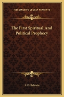 The First Spiritual And Political Prophecy 1425367461 Book Cover