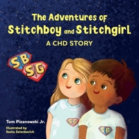 The Adventures of Stitchboy and Stitchgirl: A CHD Story B0GPQ468X3 Book Cover