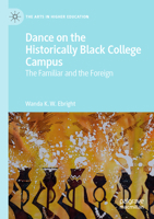 Dance on the Historically Black College Campus: The Familiar and the Foreign 3030324435 Book Cover