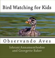 Bird Watching for KIds: Observando Aves 1892306581 Book Cover