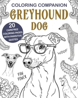 Coloring Companion Greyhound Dog: Fun Mandalas & Hilarious Quotes 20 Dogs Illustrations for Relaxation B0F5W5QQ82 Book Cover