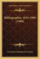 Bibliographie, 1834-1900 (1900) 1168123232 Book Cover