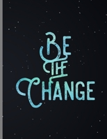 Be The Change: Starry Positive Spiritual Goodness Kindness Lined Notebook - 120 Pages 8.5x11 Composition 1671703375 Book Cover