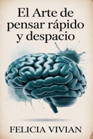 El arte de pensar rápido y despacio: Domine la toma de decisiones, supere el estrés y viva con claridad y confianza B0FWCTVCB3 Book Cover
