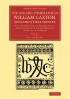 The Biography and Typography of William Caxton 1377860515 Book Cover