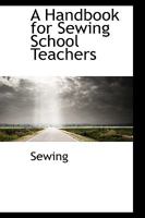 A Handbook for Sewing School Teachers 1110212755 Book Cover