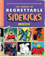 The League of Regrettable Sidekicks: Heroic Helpers from Comic Book History! 1683690761 Book Cover