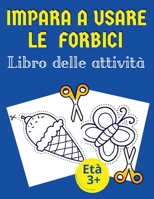 Impara a usare le forbici Libro delle attivit�: Libro perfetto per i bambini per imparare ad usare le forbici - Oltre 60 esercizi - Forme, linee, frutta e verdura e altro ancora 1008924385 Book Cover