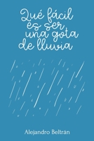 Qué fácil es ser una gota de lluvia (Spanish Edition) B0CP52ZBFN Book Cover