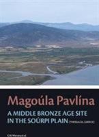 Magoúla Pavlína: A Middle Bronze Age site in the Soúrpi Plain (Thessaly, Greece) 9491431978 Book Cover