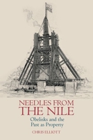 Needles from the Nile: Obelisks and the Past as Property 1835537472 Book Cover