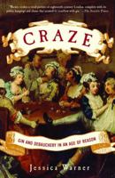 Craze: Gin and Debauchery in An Age of Reason 0812968999 Book Cover
