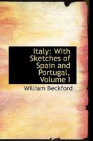 Italy; With Sketches of Spain and Portugal.; v.1 1273431596 Book Cover