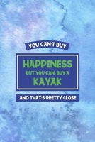 You Can't Buy Happiness But You Can Buy A Kayak And That's Pretty Close: All Purpose 6x9 Blank Lined Notebook Journal Way Better Than A Card Trendy Unique Gift Blue Watercolor Texture Kayak 1706058292 Book Cover