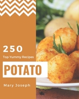 Top 250 Yummy Potato Recipes: From The Yummy Potato Cookbook To The Table B08JJQJ6NM Book Cover