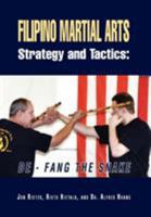 Filipino Martial Arts Strategy and Tactics:De-Fang the Snake 1479738611 Book Cover