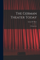 The German Theater Today; a Symposium 1014691702 Book Cover