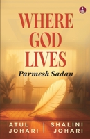 Where God Lives: Parmesh Sadan A Motivational Story of Overcoming Challenges and Finding Success in Life 9364118499 Book Cover