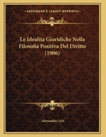 Le Idealita Giuridiche Nella Filosofia Positiva Del Diritto 1160159645 Book Cover