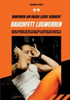 Bauchfett loswerden: Abnehmen am Bauch leicht gemacht (Gesunde Ernährung für einen flachen Bauch: Natürliche Wege Bauchfett zu verlieren & ... nachhaltig & schnell) (German Edition) 3384316940 Book Cover