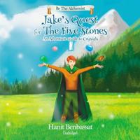 Jake's Quest for the Five Stones: An Adventure Guide to Crystals 1094056820 Book Cover