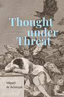 Thought under Threat: On Superstition, Spite, and Stupidity 0226815560 Book Cover
