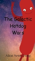 The Galactic Hotdog Wars 9908015346 Book Cover