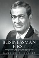 Businessman First: Remembering Henry G. Parks, Jr. 1916-1989 Capturing the Life of a Businessman Who Was African American a Biography 1493114786 Book Cover