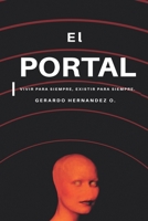 El portal: Vivir para siempre, existir para siempre. B08P3QTMCF Book Cover