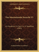 Das Internationale Seerecht V1: Ein Handbuch Fur Den K. U. K. Seeofficier (1903) 1160365644 Book Cover