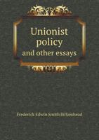 Unionist Policy and Other Essays 1022160907 Book Cover