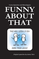 Funny About That: Funny speeches and monologues B08GLMMXZG Book Cover