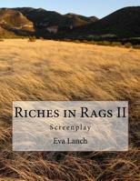 Riches in Rags II: Screenplay 1979736367 Book Cover